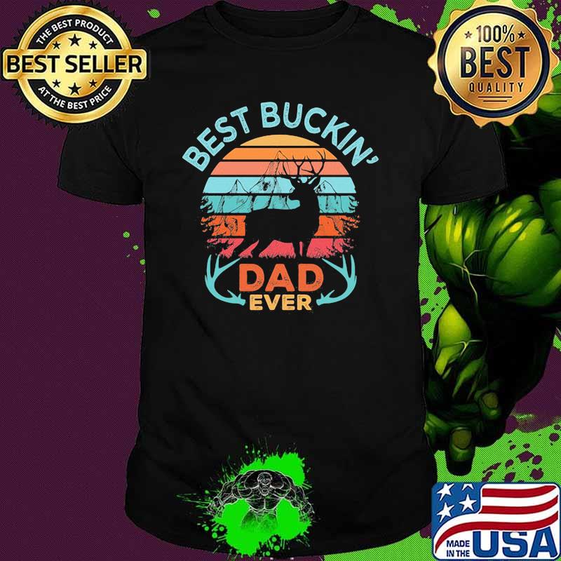 Best Buckin Dad Ever Hunting Vintage shirt Best Buckin Dad Ever Hunting Vintage shirt