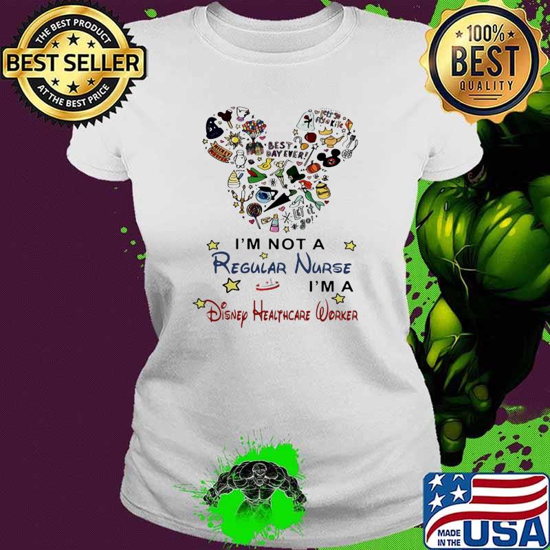 Best day ever let it go im not a regular nurse im a disney healthcare worker Ladies tee Best day ever let it go im not a regular nurse im a disney healthcare worker Ladies tee