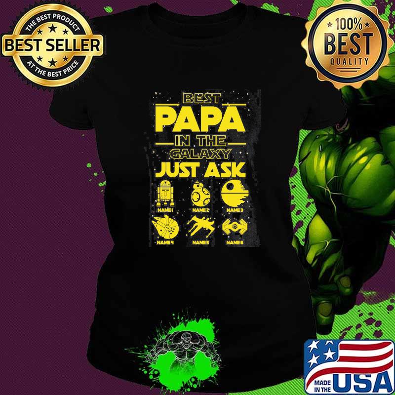 Best Papa In The Galaxy Just Ask Shirt Ladies tee Best Papa In The Galaxy Just Ask Shirt Ladies tee