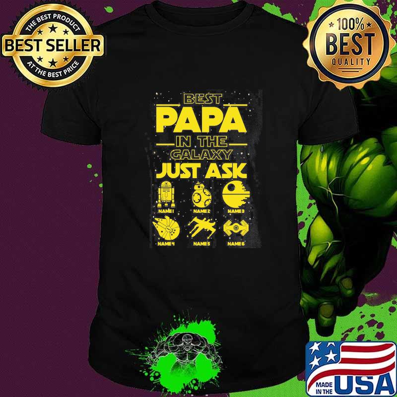 Best Papa In The Galaxy Just Ask Shirt
