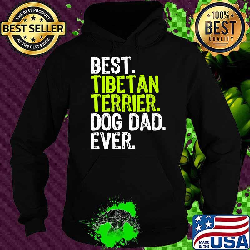 Best Tibetan Terrier Dog Dad Ever Fathers Day Shirt Hoodie Best Tibetan Terrier Dog Dad Ever Fathers Day Shirt Hoodie