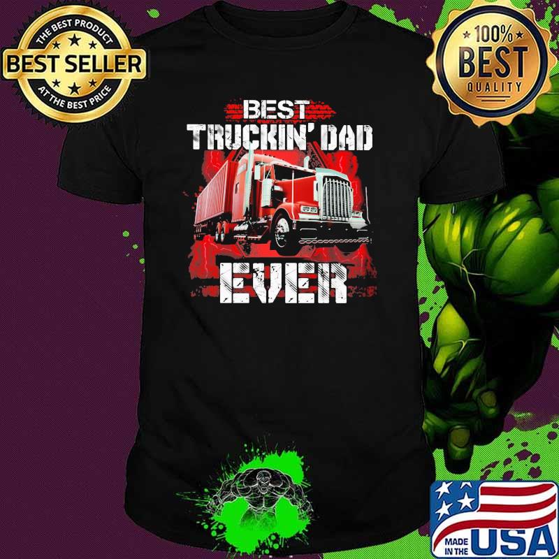 Best Truckin' Dad Ever Shirt