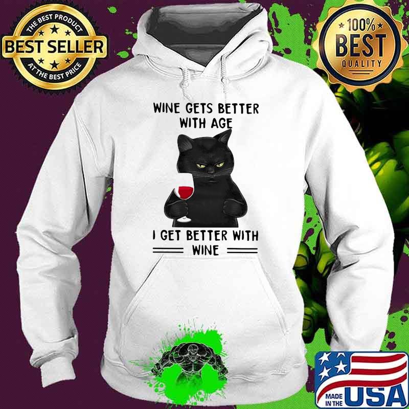 Black cat Wine Gets Better With Age I Get better with wine Shirt Hoodie Black cat Wine Gets Better With Age I Get better with wine Shirt Hoodie