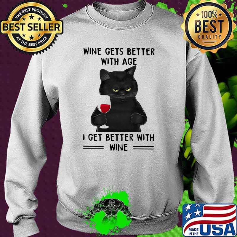 Black cat Wine Gets Better With Age I Get better with wine Shirt Sweater Black cat Wine Gets Better With Age I Get better with wine Shirt Sweater