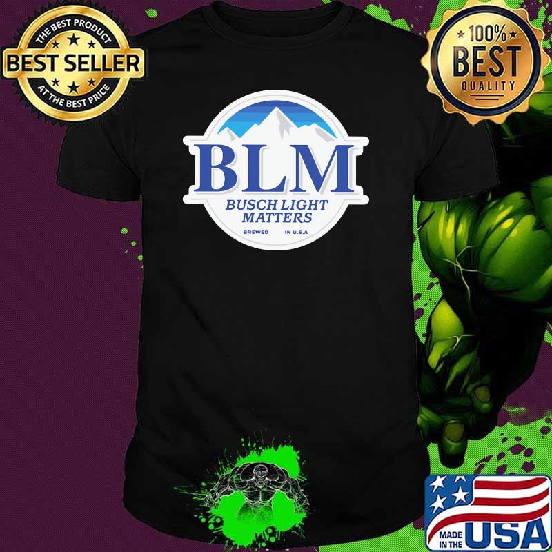 Blm Busch Light Matters Shirt