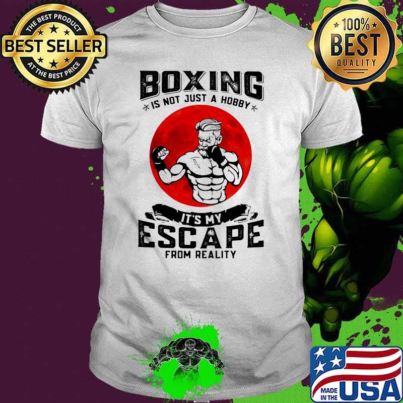 Boxing Is Not Just A Hobby It's My Escape From Reality Blood Moon Shirt