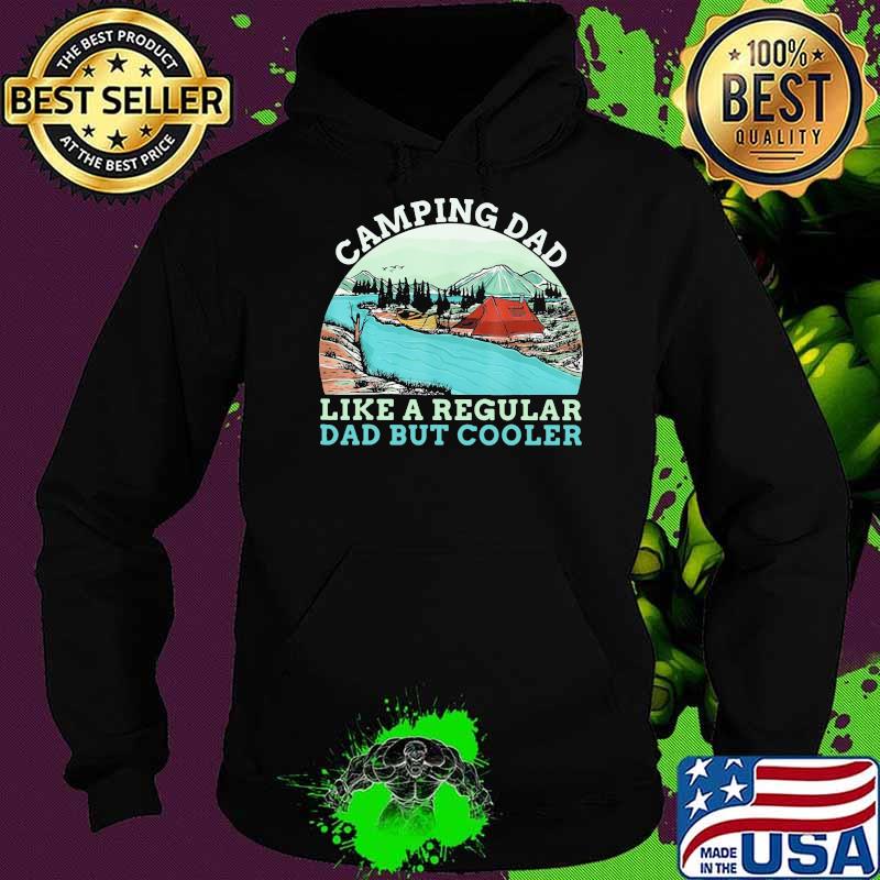 Camping Dad Like A regular Daddy But Cooler Vintage Shirt Hoodie Camping Dad Like A regular Daddy But Cooler Vintage Shirt Hoodie