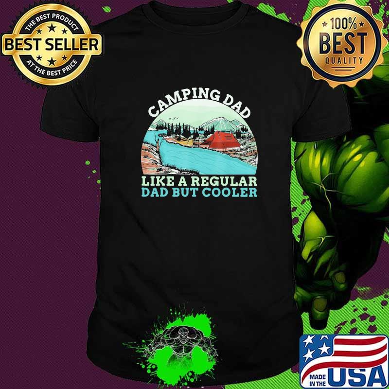 Camping Dad Like A regular Daddy But Cooler Vintage Shirt