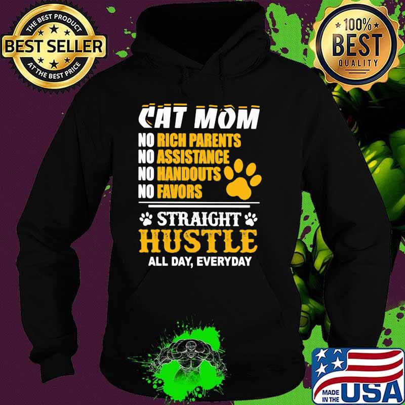 Cat Mom all day everyday Straight Hustle Shirt Hoodie Cat Mom all day everyday Straight Hustle Shirt Hoodie