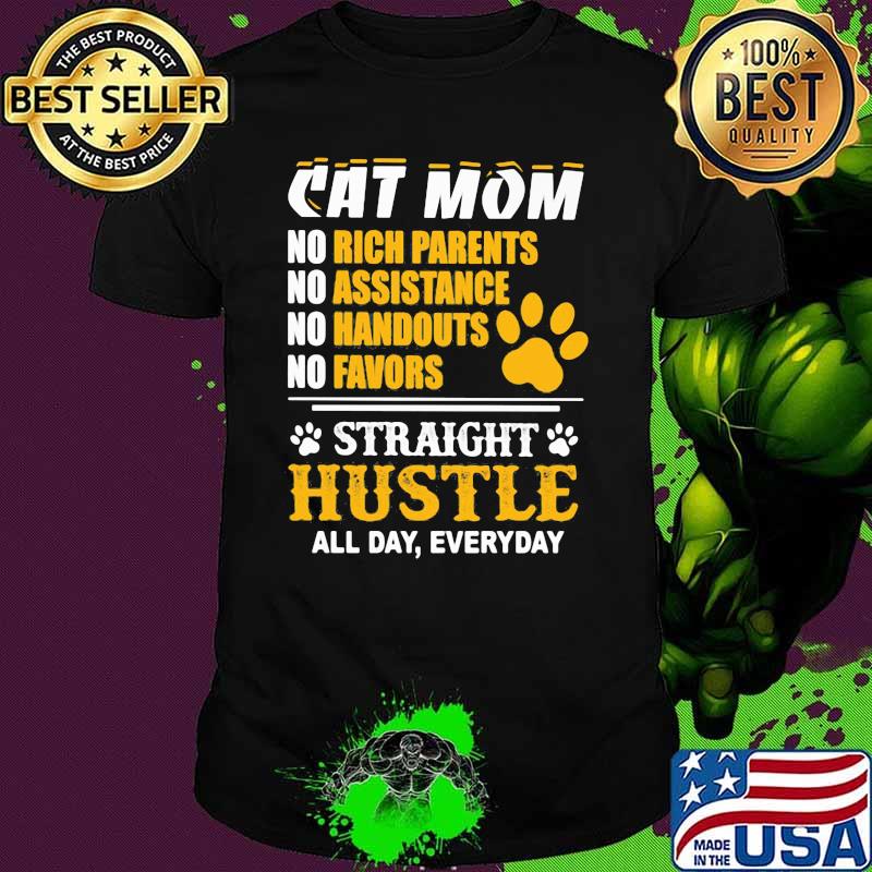 Cat Mom all day everyday Straight Hustle Shirt Cat Mom all day everyday Straight Hustle Shirt