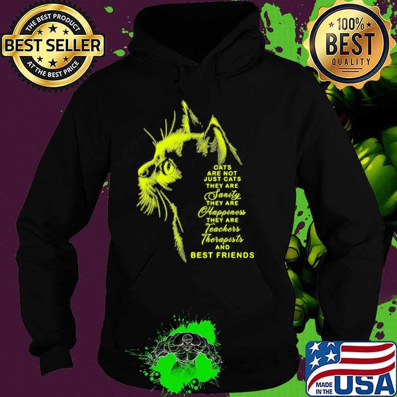 Cats Are Not Just Cats Janity They Are Happiness THey Are Teachers Therapists And Best Friends Shirt Hoodie Cats Are Not Just Cats Janity They Are Happiness THey Are Teachers Therapists And Best Friends Shirt Hoodie