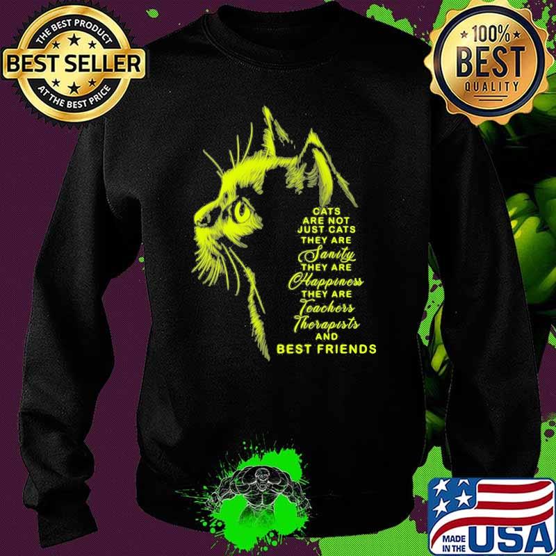 Cats Are Not Just Cats Janity They Are Happiness THey Are Teachers Therapists And Best Friends Shirt Sweater Cats Are Not Just Cats Janity They Are Happiness THey Are Teachers Therapists And Best Friends Shirt Sweater