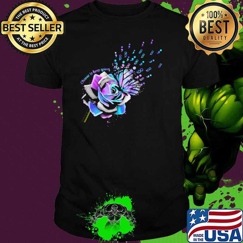 Choose to keep going Rose Butterfly Hologram Shirt