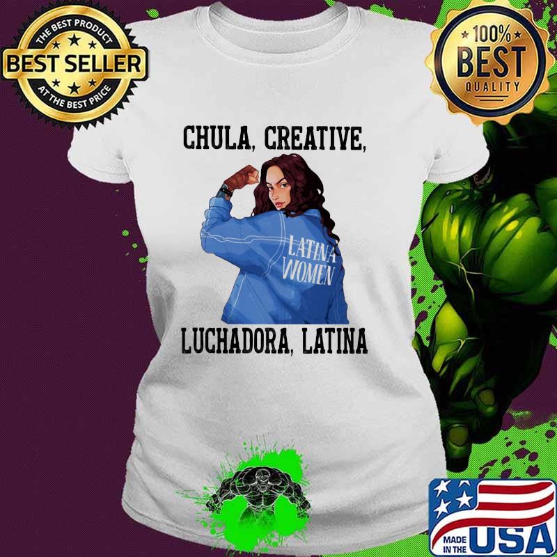 Chula creative luchadora Latina Strong Girl Shirt Ladies tee Chula creative luchadora Latina Strong Girl Shirt Ladies tee
