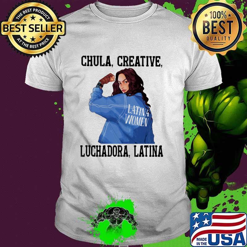 Chula creative luchadora Latina Strong Girl Shirt