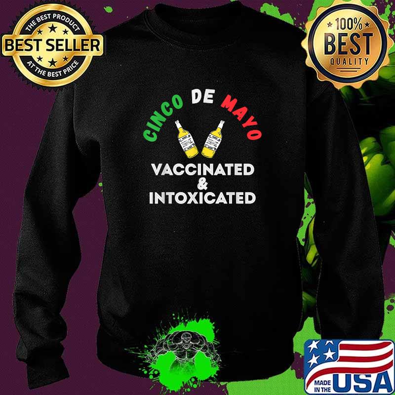 Cinco De Mayo Vaccinated & Intoxicated Funny Fiesta 5 De May Shirt Sweater Cinco De Mayo Vaccinated & Intoxicated Funny Fiesta 5 De May Shirt Sweater
