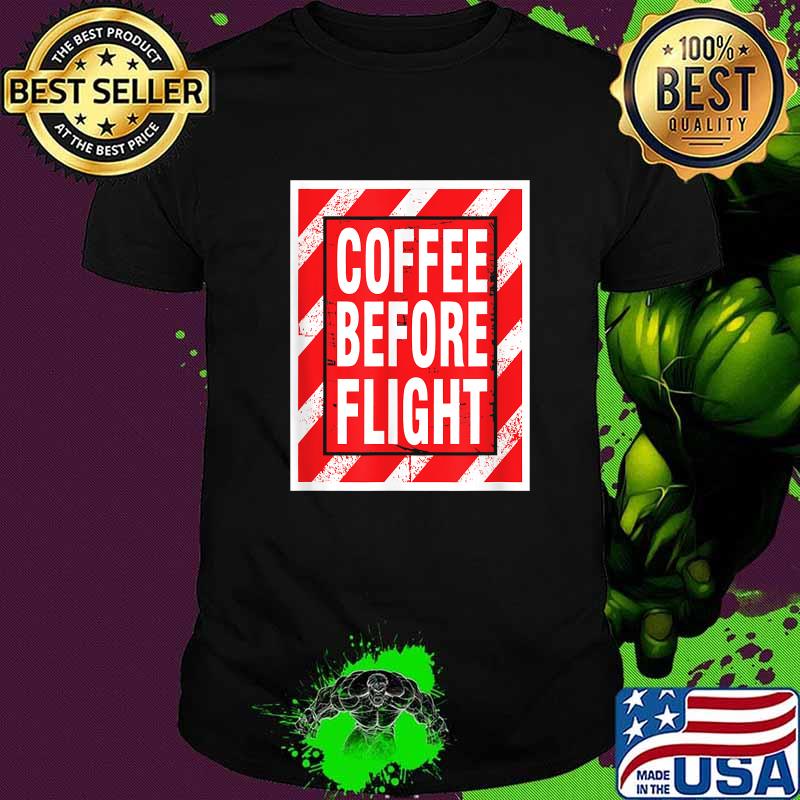 Coffee Before Flight Pilot Aviation T-Shirt