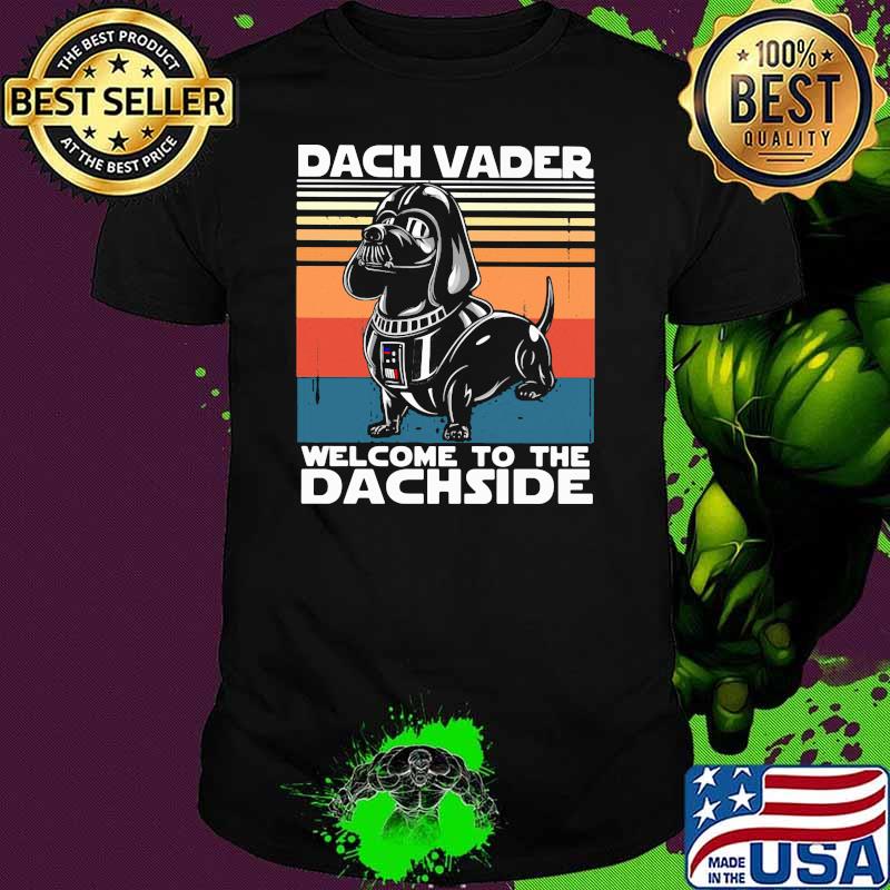 Dach Vader Welcome To The Dachside Dog Vintage Shirt