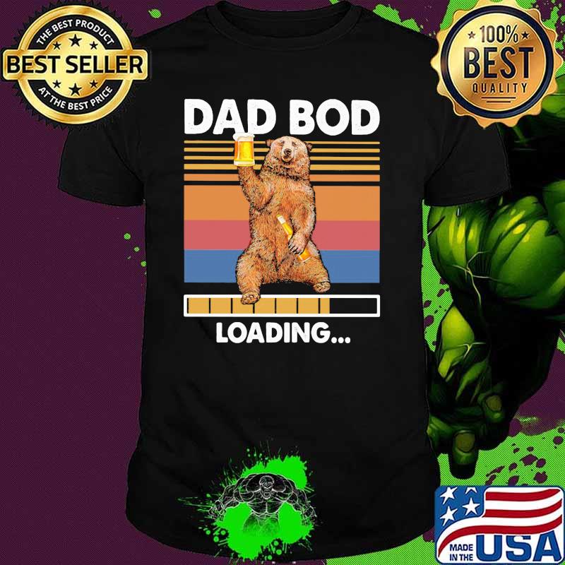 Dad Bod Bear Beer Loading Vintage shirt