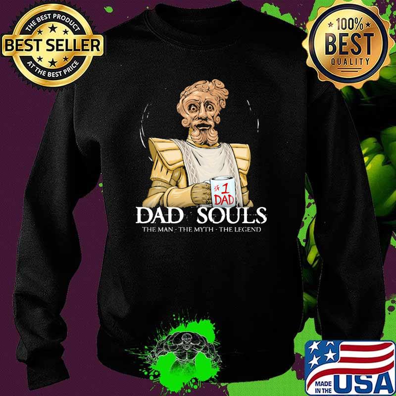 Dad Souls The Man the Myth The Legend Shirt Sweater Dad Souls The Man the Myth The Legend Shirt Sweater