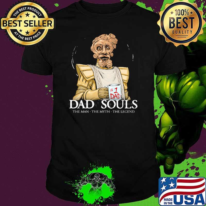 Dad Souls The Man the Myth The Legend Shirt Dad Souls The Man the Myth The Legend Shirt
