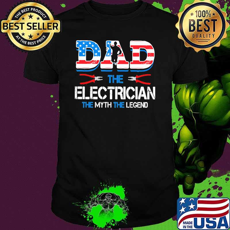 Dad The Electrician THe Myth The Legend American Flag Shirt