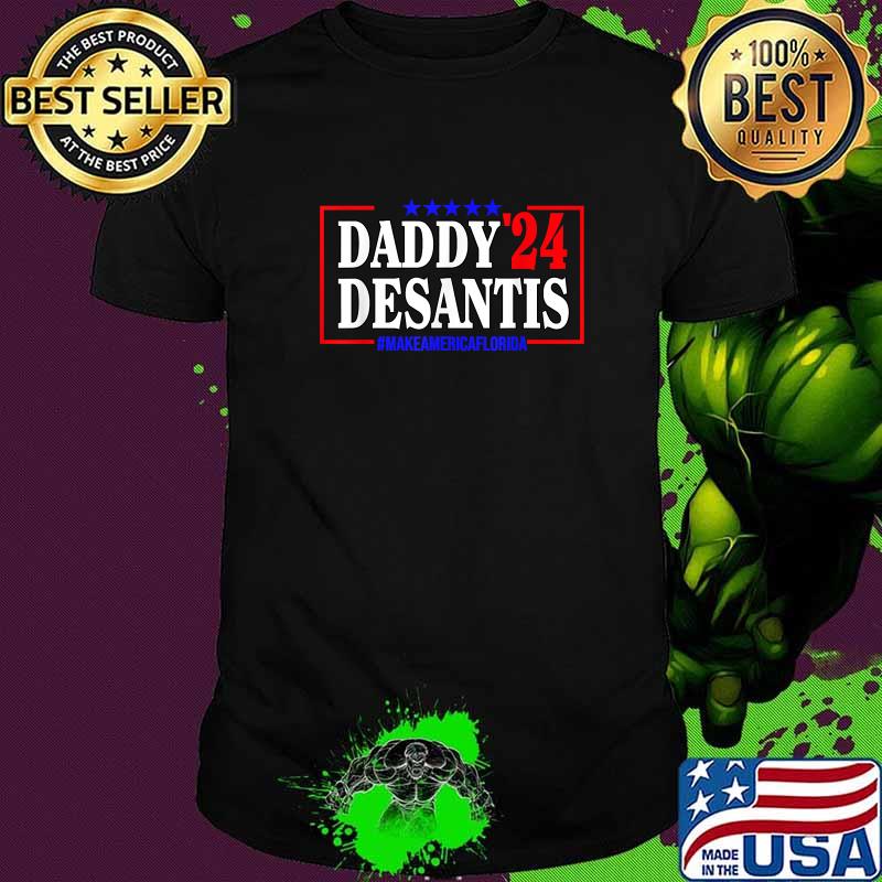 Daddy 2024 Desantis Make America Florida Shirt