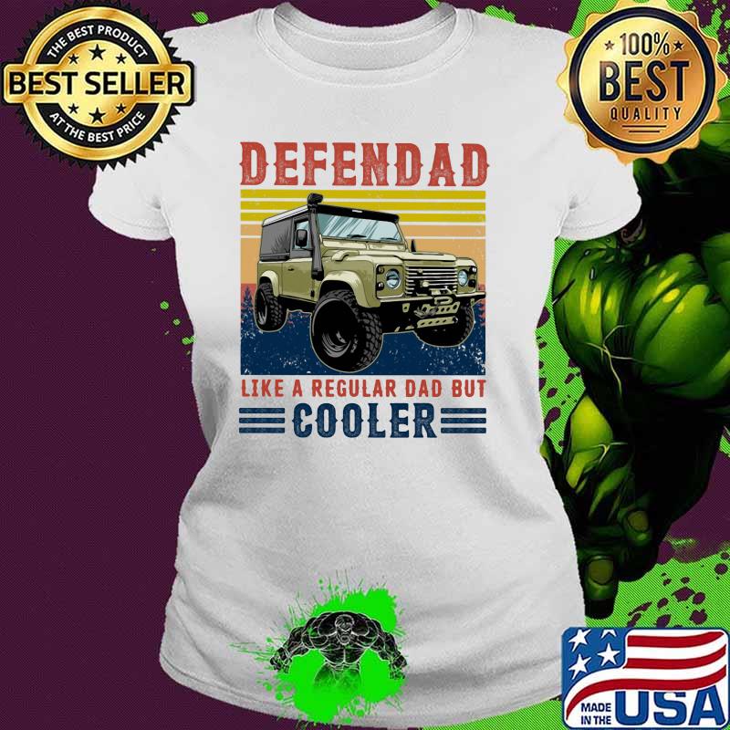 Deffendad Like A Regular Dad But Cooler Vintage Shirt Ladies tee Deffendad Like A Regular Dad But Cooler Vintage Shirt Ladies tee