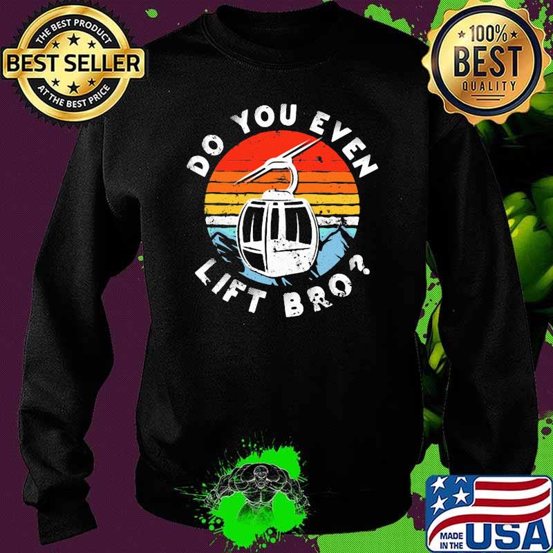 Do Yo Even Lift Bro Skiing Vintage Shirt Sweater Do Yo Even Lift Bro Skiing Vintage Shirt Sweater