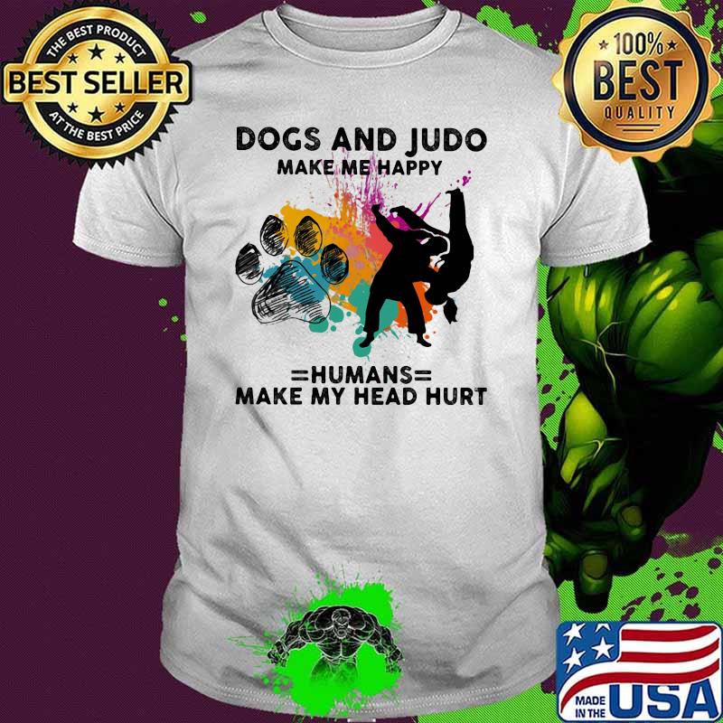Dogs And Judo Make Me Happy Humans Make My Head Hurt Watercolor Shirt