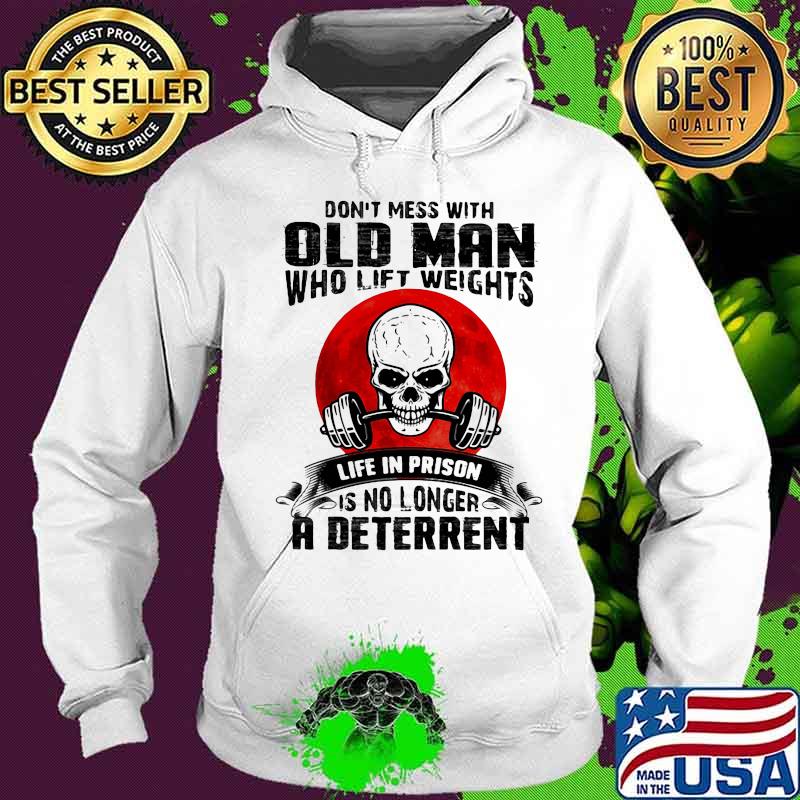Don't Mess With old Man Who Lift Weights Life In Prison Is No Longer A Deterrent Skull Blood Moon Hoodie Don't Mess With old Man Who Lift Weights Life In Prison Is No Longer A Deterrent Skull Blood Moon Hoodie