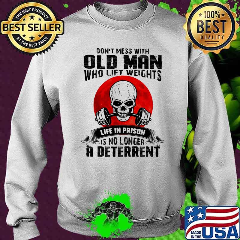 Don't Mess With old Man Who Lift Weights Life In Prison Is No Longer A Deterrent Skull Blood Moon Sweater Don't Mess With old Man Who Lift Weights Life In Prison Is No Longer A Deterrent Skull Blood Moon Sweater