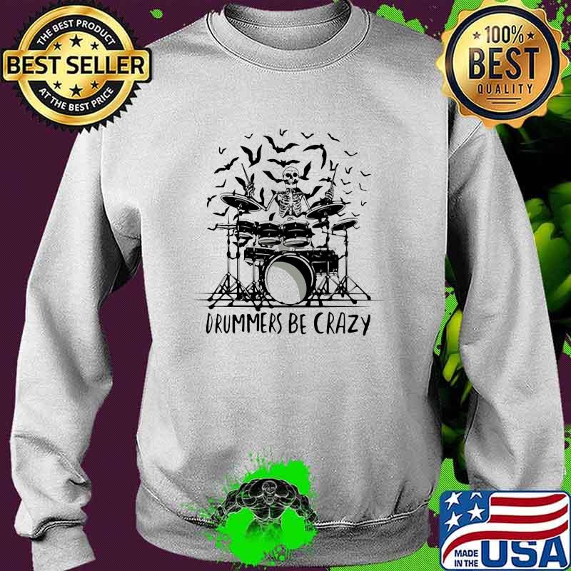 Drummers Be Crazy Skull Shirt Sweater Drummers Be Crazy Skull Shirt Sweater