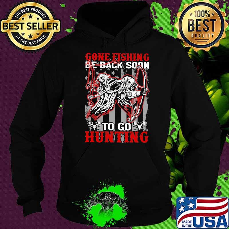 Fishing Hunting gone fishing be back soon to go skull Shirt Hoodie Fishing Hunting gone fishing be back soon to go skull Shirt Hoodie