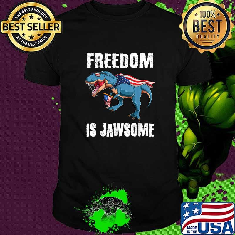 Freedom Is Jawsome 4th Of July Independence Dinosaur T-Shirt
