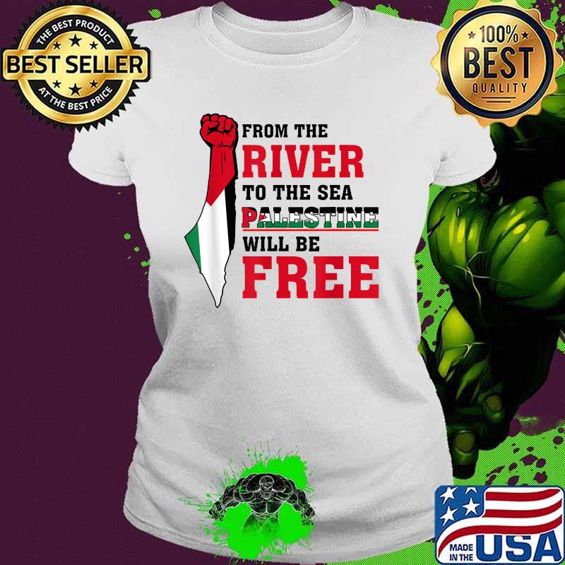 From The River To The Sea Palestine Will Be Free Palestine Shirt Ladies tee From The River To The Sea Palestine Will Be Free Palestine Shirt Ladies tee