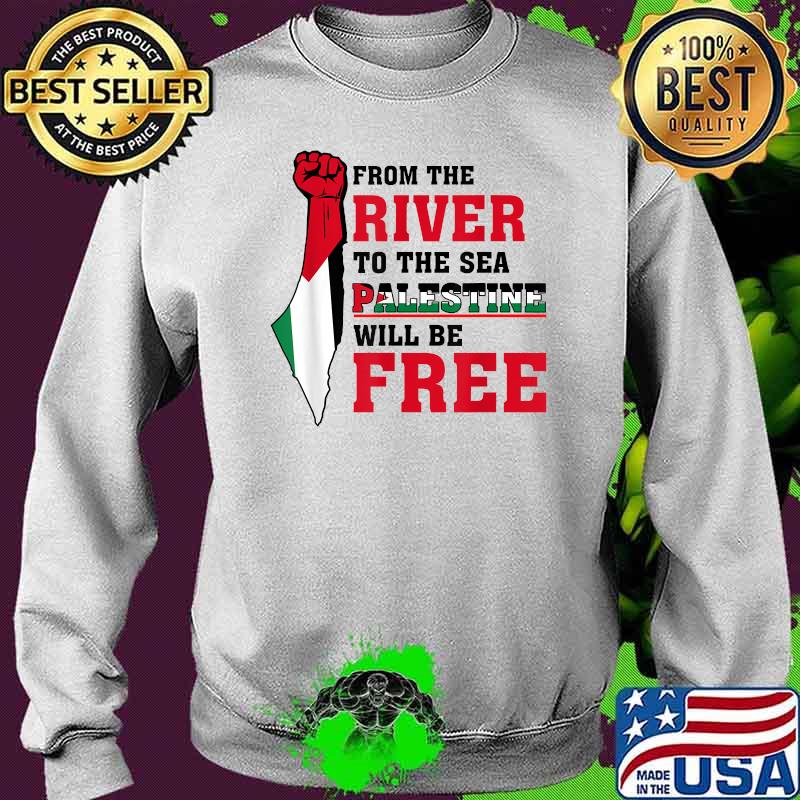 From The River To The Sea Palestine Will Be Free Palestine Shirt Sweater From The River To The Sea Palestine Will Be Free Palestine Shirt Sweater