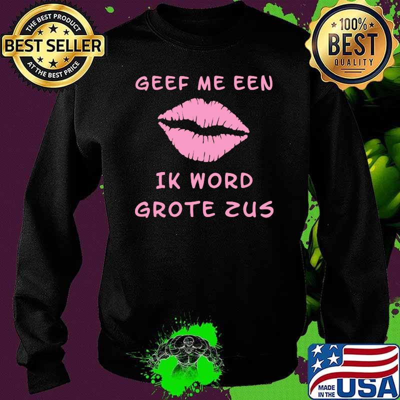 Geef Me Een Ik Word Grote Zus Lip Shirt Sweater Geef Me Een Ik Word Grote Zus Lip Shirt Sweater