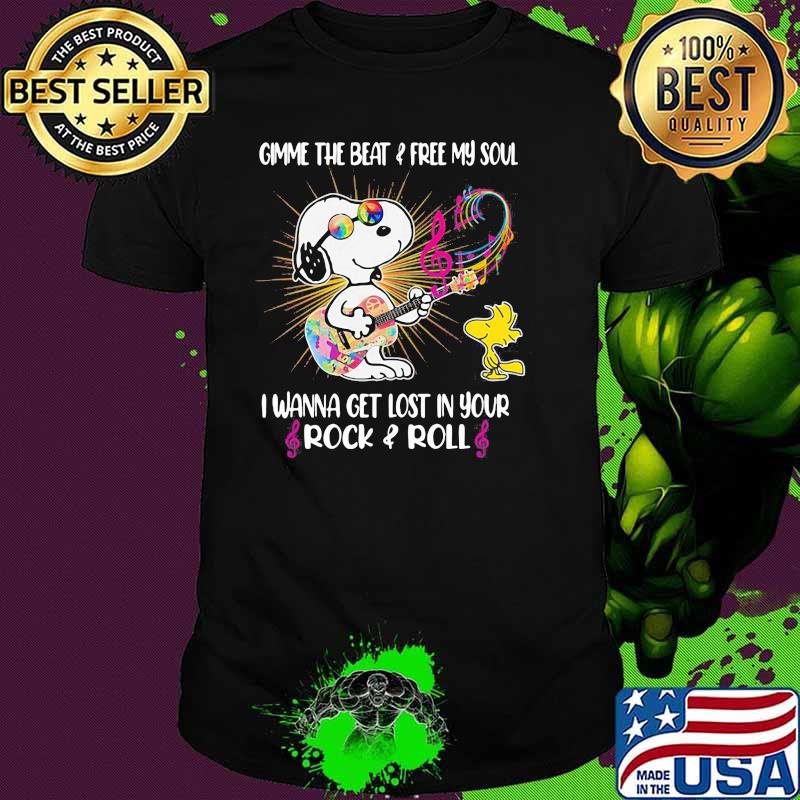 Gimme the beat and free my soul i wanna get lost in your rock and roll Hippie snoopy guitar shirt