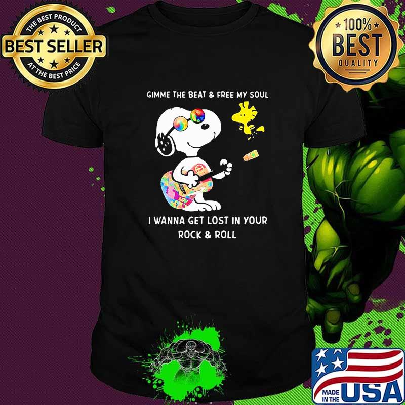 Gimme The beat And Free My Soul I Wanna Get Lost In Your Rock And Roll Snoopy shirt
