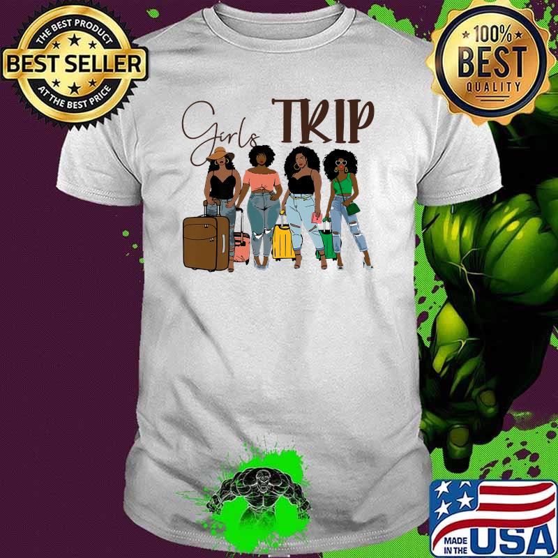 Girls Trip Black Women Queen Melanin African American Shirt