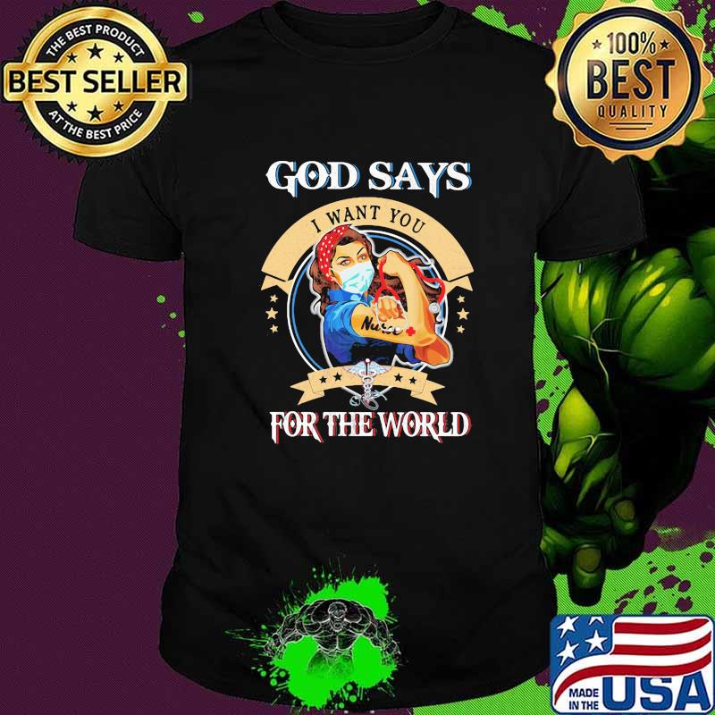 God Says I Want You For The World Nurse Strong Girl Shirt
