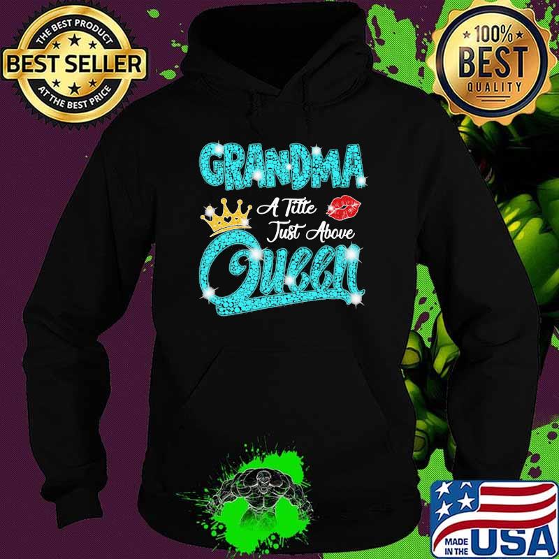 Grandma A Tille Just Above Queen Lip Diamond Shirt Hoodie Grandma A Tille Just Above Queen Lip Diamond Shirt Hoodie