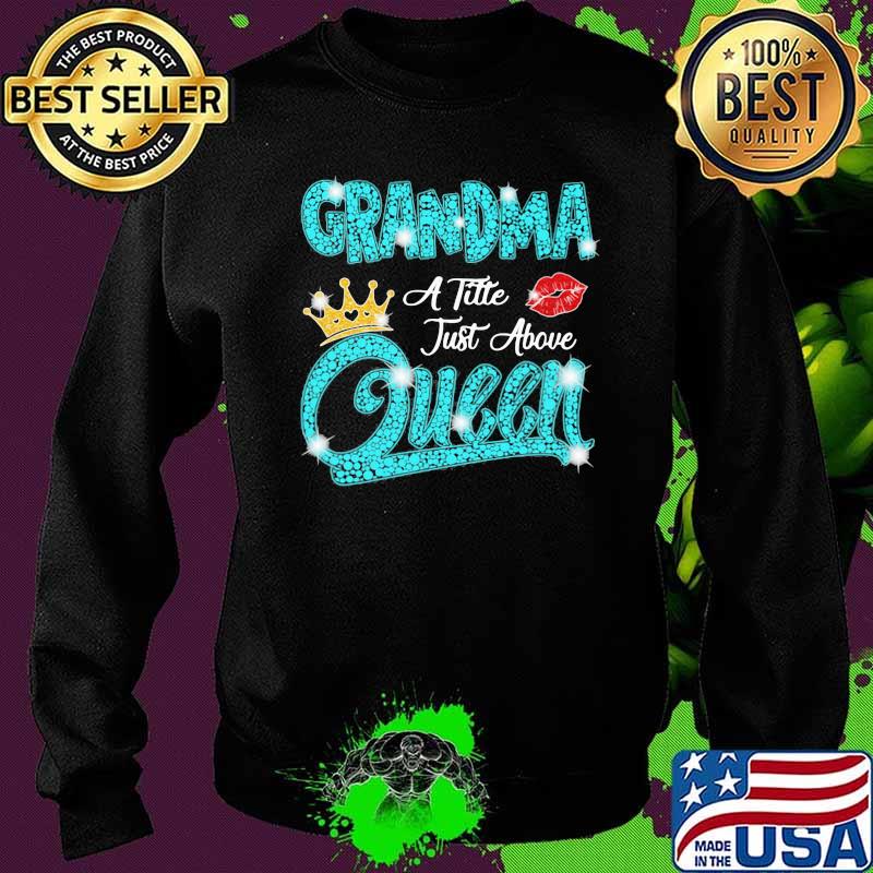 Grandma A Tille Just Above Queen Lip Diamond Shirt Sweater Grandma A Tille Just Above Queen Lip Diamond Shirt Sweater