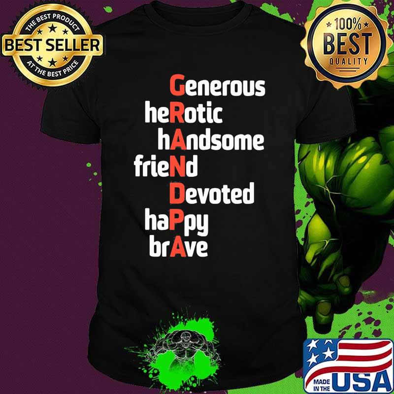 Grandpa Generous Herotic Handsome Friend Devoted Happy Brave Shirt