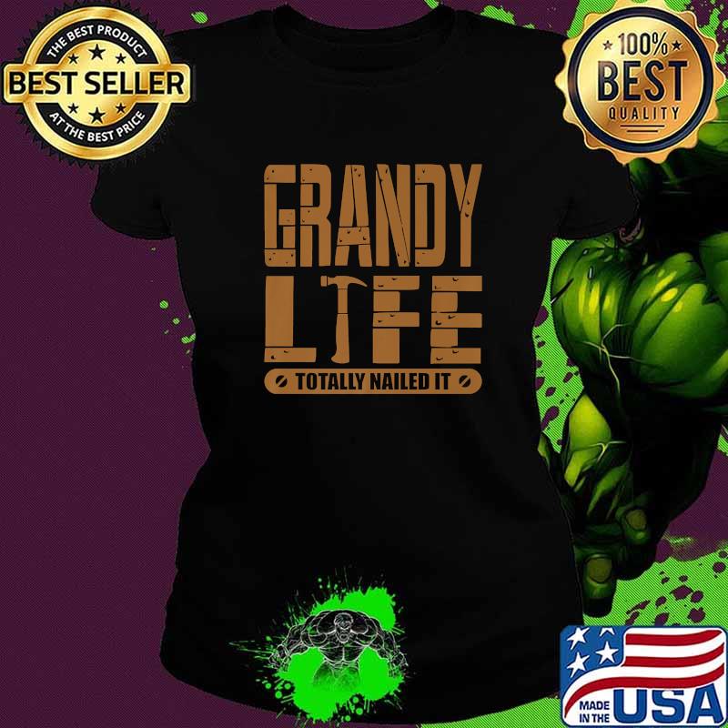 Grandy Life Totally Nailed It Funny Father's Day Gift Premium T-Shirt Ladies tee Grandy Life Totally Nailed It Funny Father's Day Gift Premium T-Shirt Ladies tee