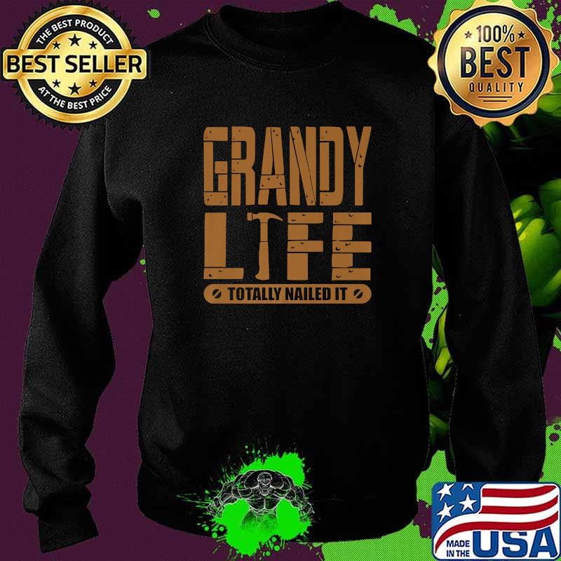 Grandy Life Totally Nailed It Funny Father's Day Gift Premium T-Shirt Sweater Grandy Life Totally Nailed It Funny Father's Day Gift Premium T-Shirt Sweater