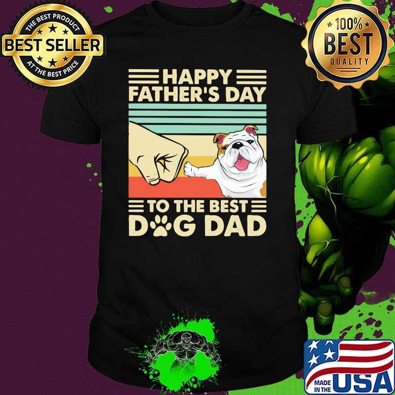 Happy Father's Day To The Best Dog Dad Bulldog Vintage Shirt