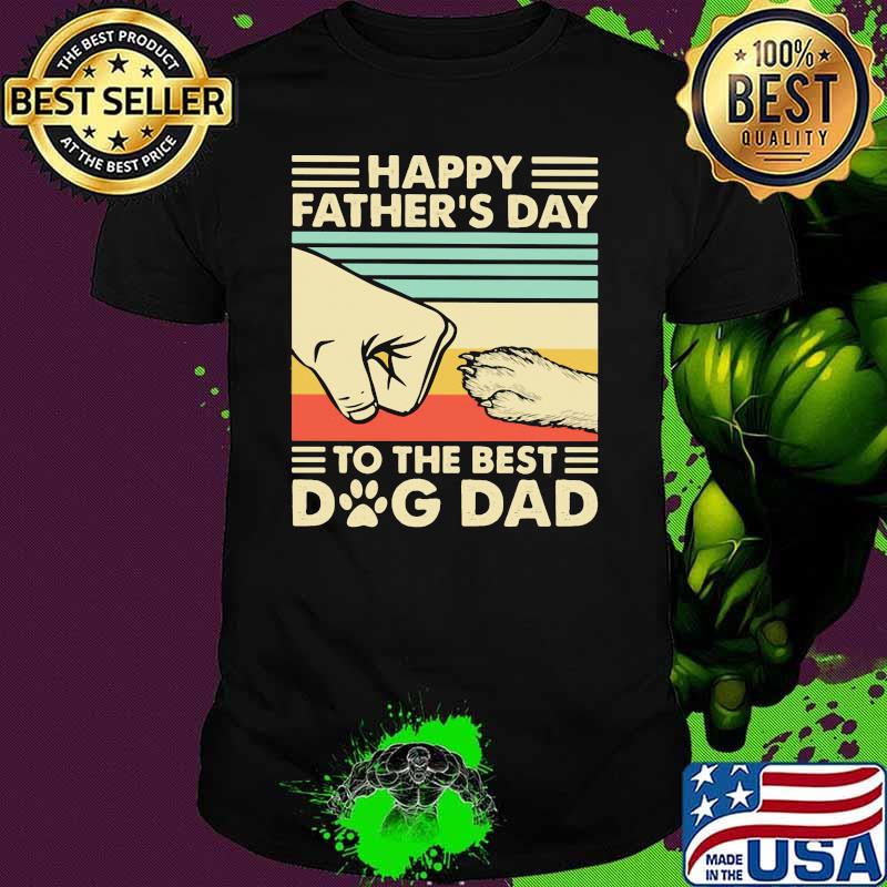 Happy Father's Day To The Best Dog Dad Vintage Shirt