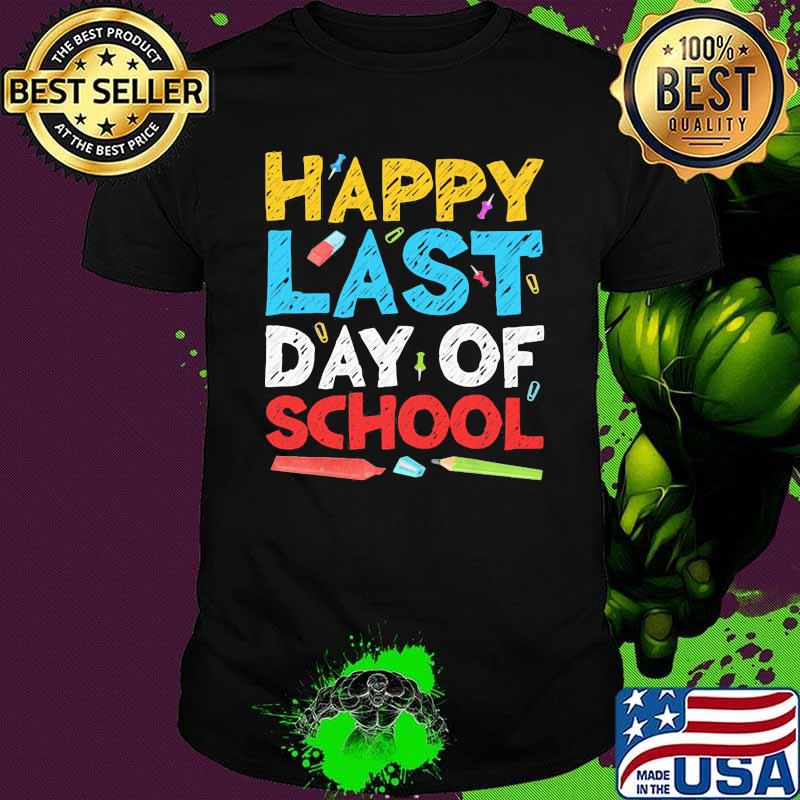Happy Last Day Of School Shirt